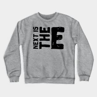 NEXT IS THE E PARTY Crewneck Sweatshirt